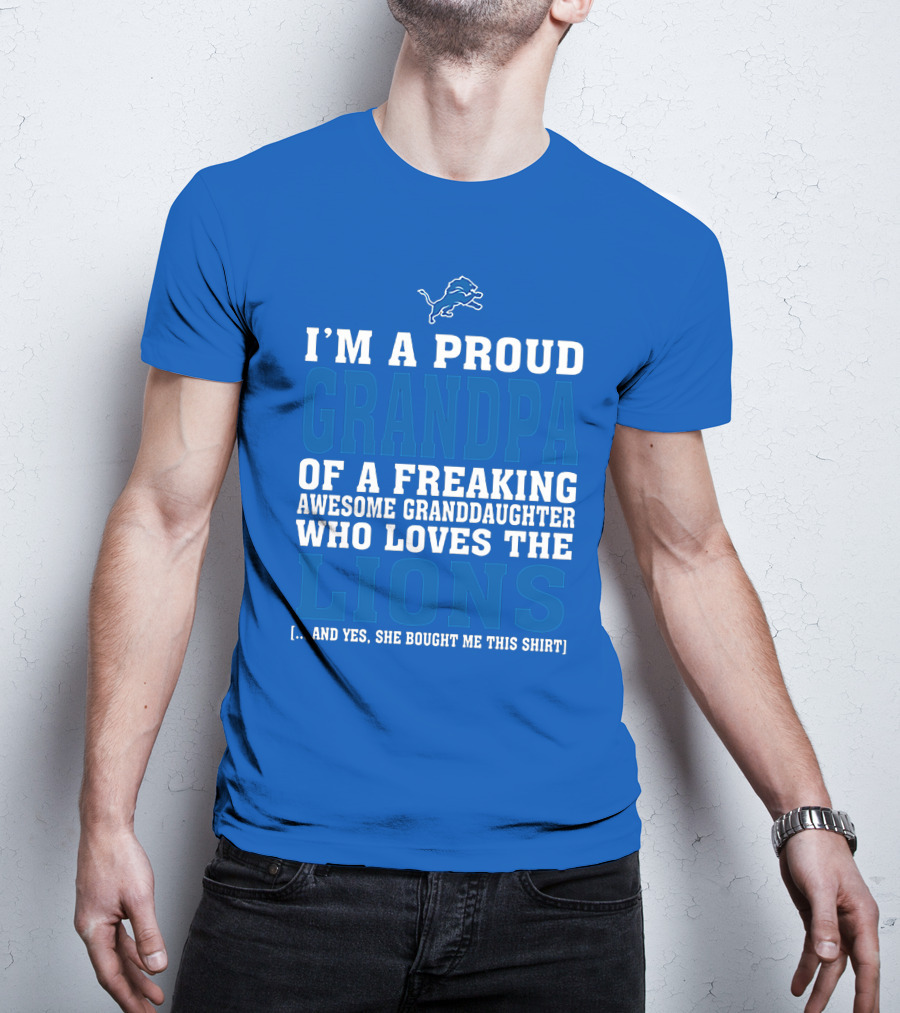 I'm A Proud Grandpa Of A Freaking Awesome Granddaughter Who Loves The Detroit Lions T-Shirt