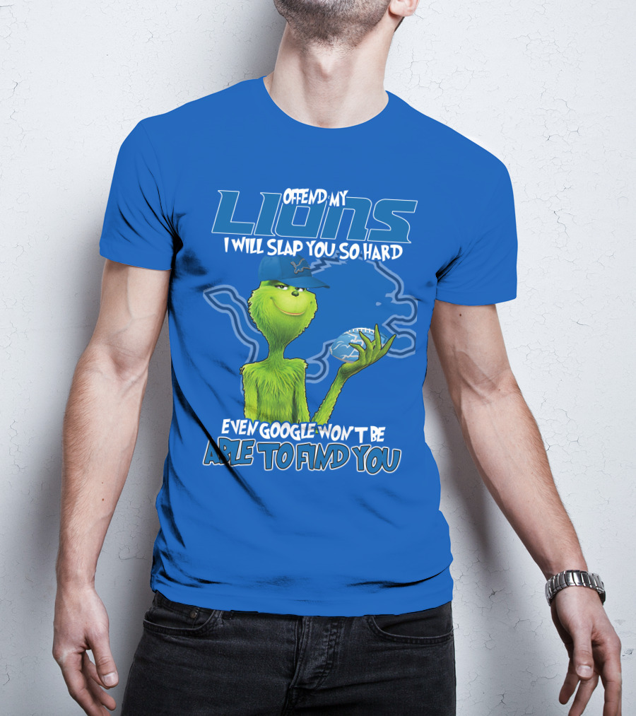 Offend My Lions I Will Slap You So Hard Even Google Won’t Be Able To Find You Grinch V2 Detroit Lions T-Shirt