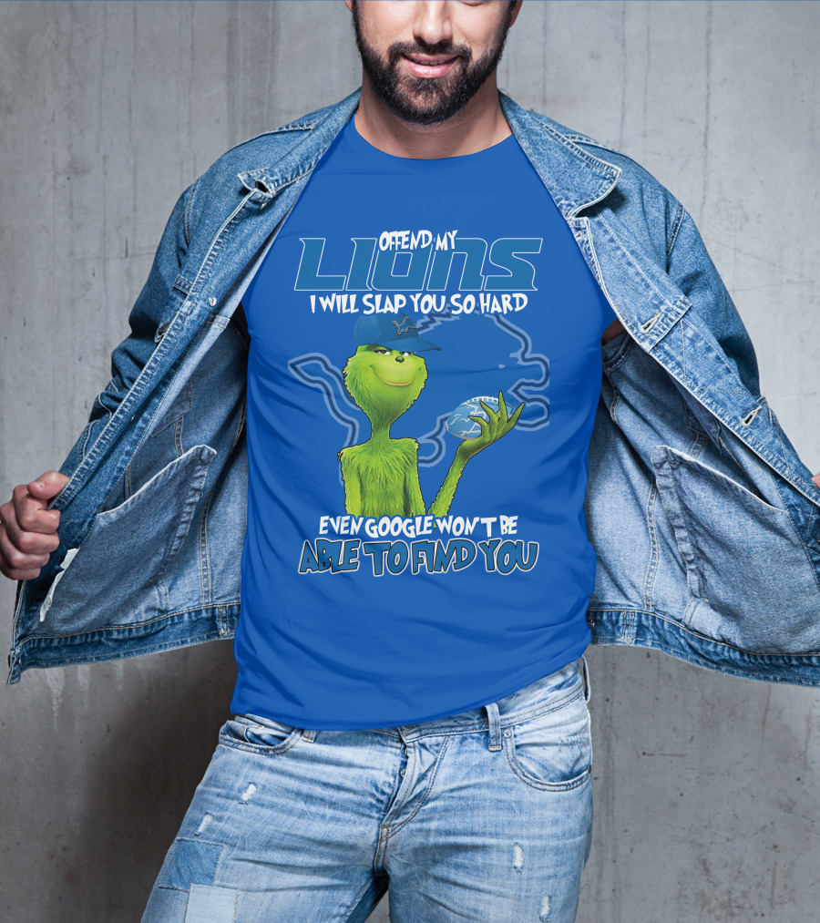 Offend My Lions I Will Slap You So Hard Even Google Won’t Be Able To Find You Grinch V2 Detroit Lions T-Shirt