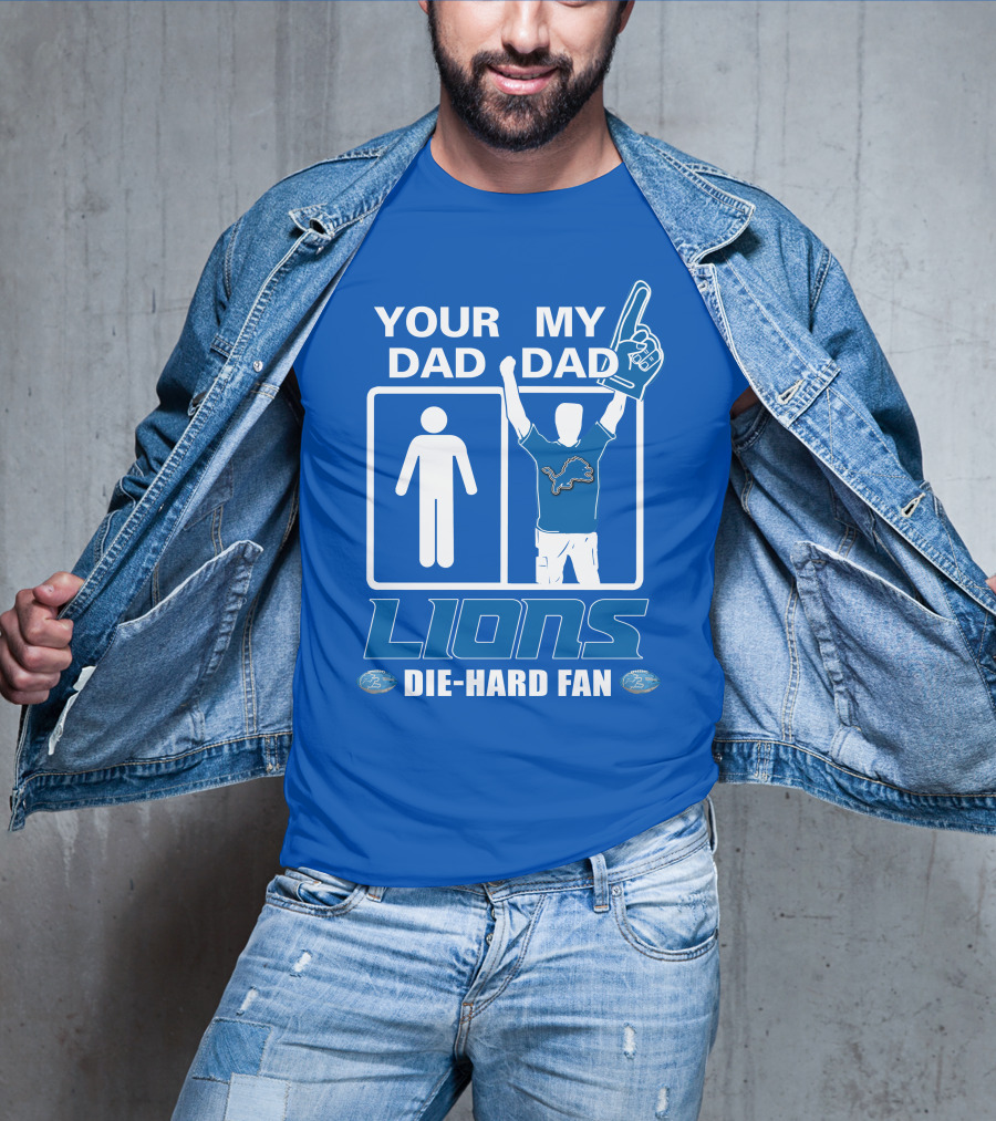 Your Dad My Dad Lions Die-Hard Fan T-Shirt