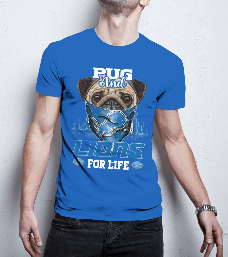 Pug And Detroit Lions For Life T-Shirt
