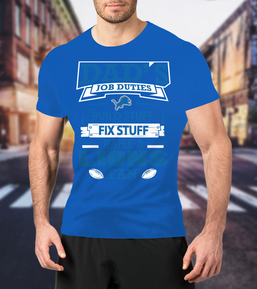 Dad's Job Duties Fix Stuff Raise A Detroit Lions Fan T-Shirt