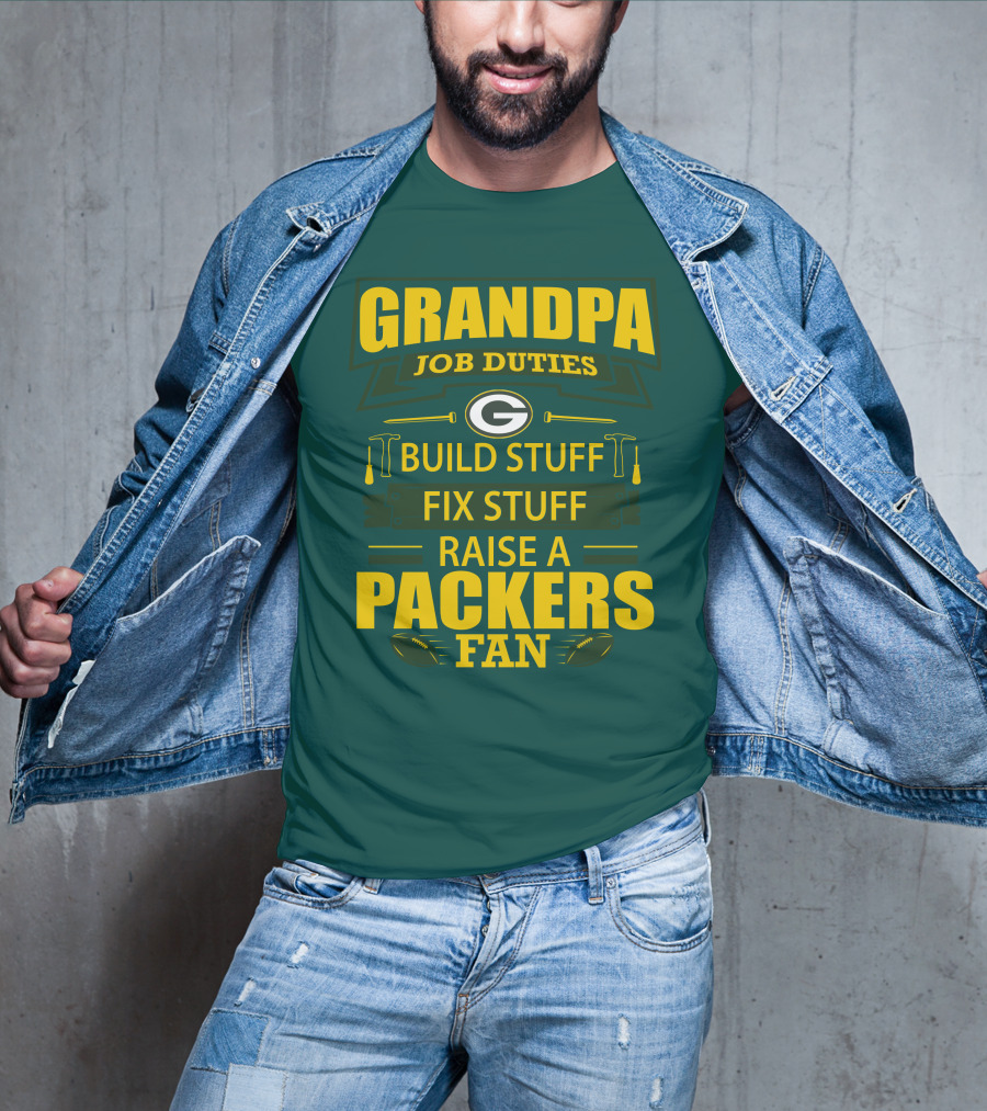 Grandpa Job Duties Green Bay Packers Fan Build Stuff Fix Stuff Raise Packers Fan T-Shirt