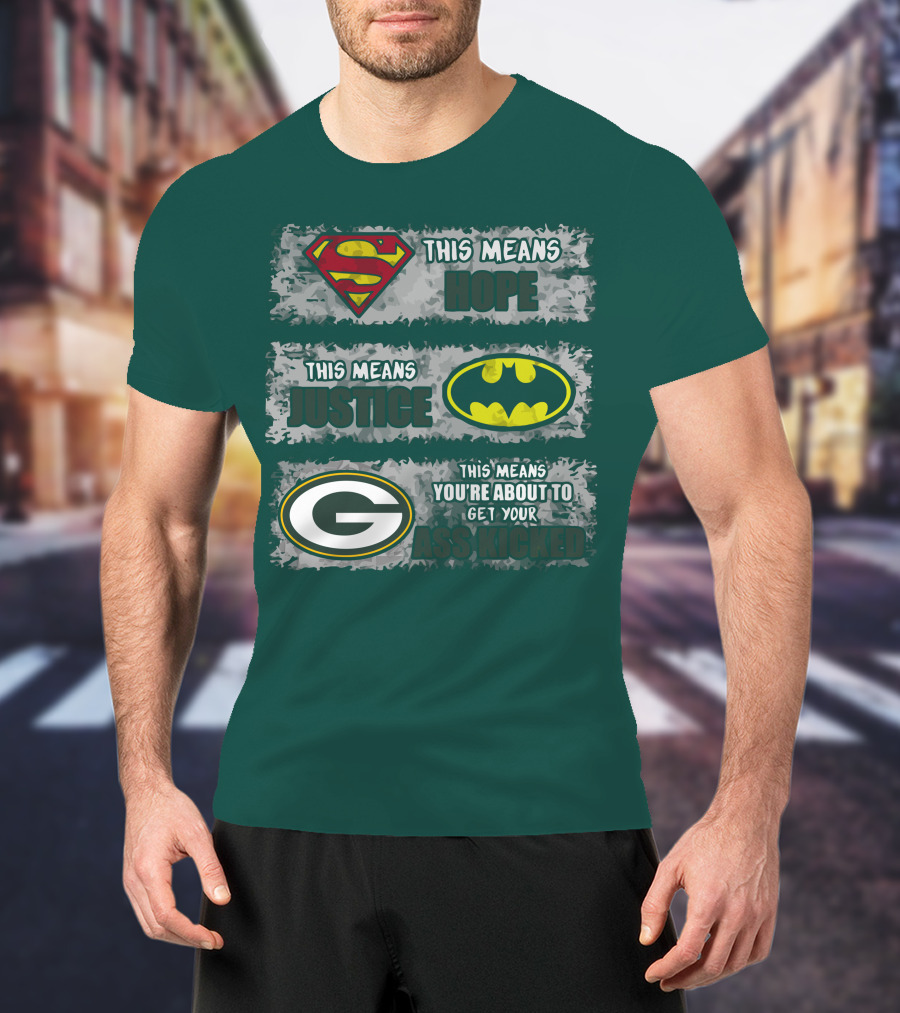 Superman Batman Green Bay Packers This Means Hope Justice You're About To Get Your Ass Kicked T-Shirt
