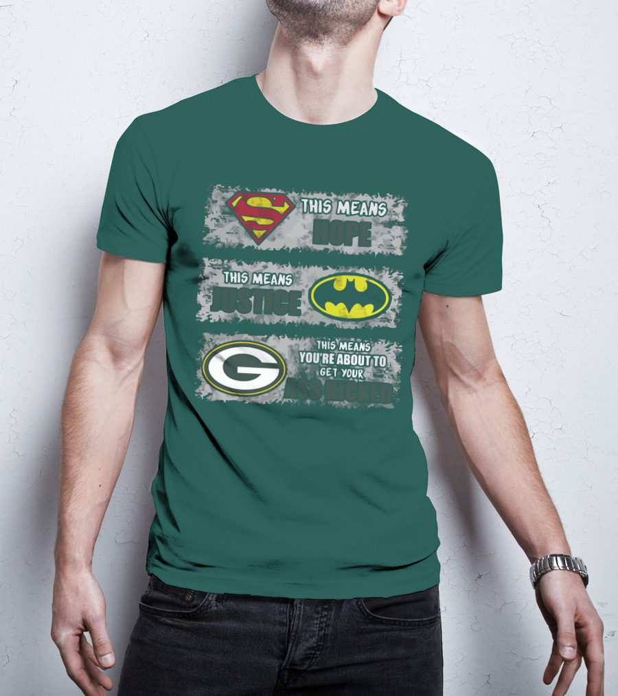 Superman Batman Green Bay Packers This Means Hope Justice You're About To Get Your Ass Kicked T-Shirt