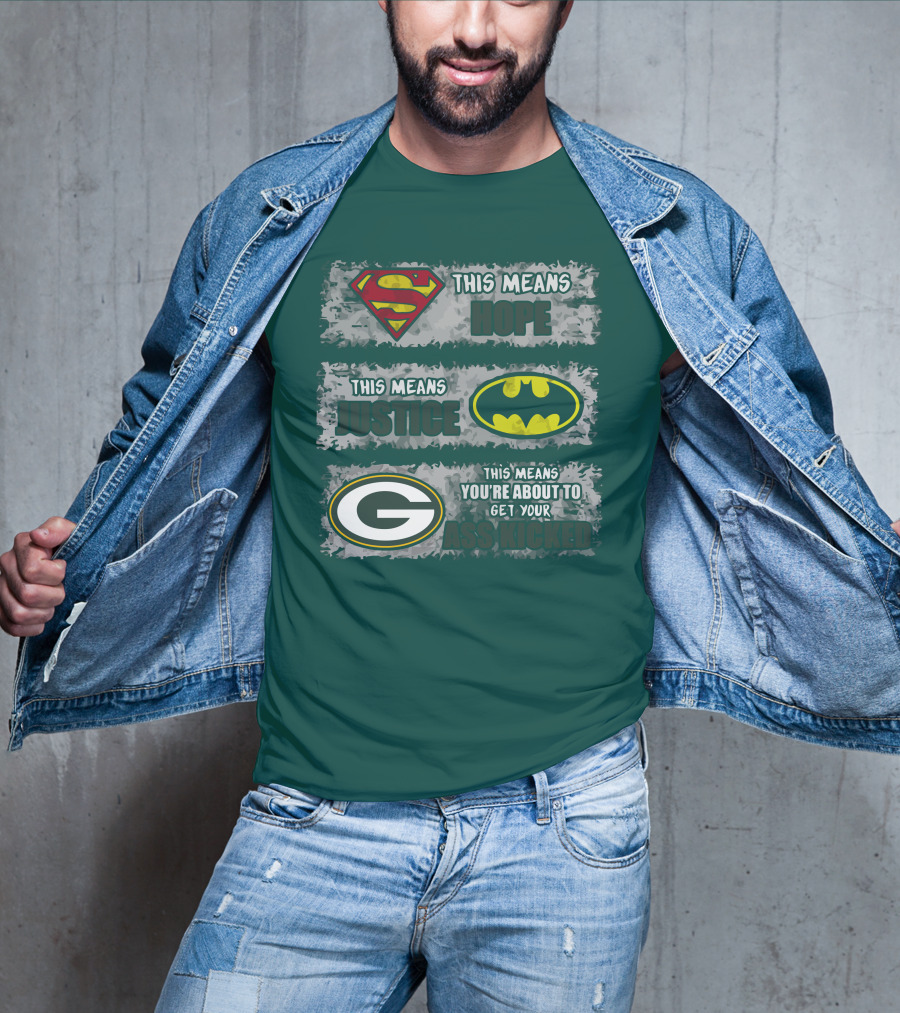 Superman Batman Green Bay Packers This Means Hope Justice You're About To Get Your Ass Kicked T-Shirt