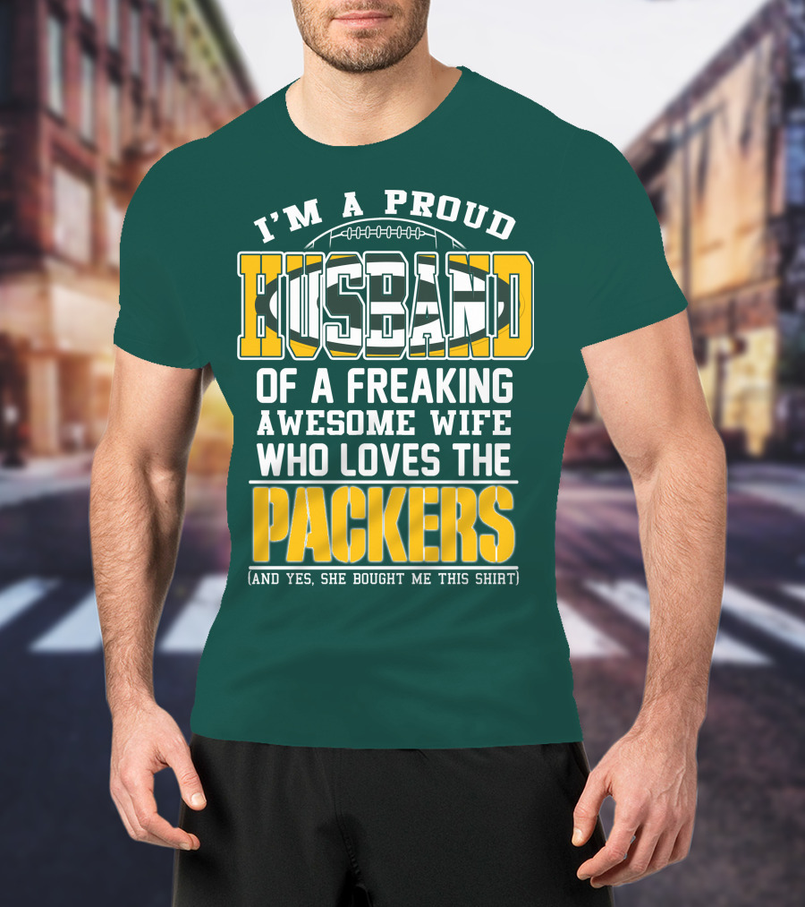 I'm A Proud Husband Of A Freaking Awesome Wife Who Loves The Packers T-Shirt