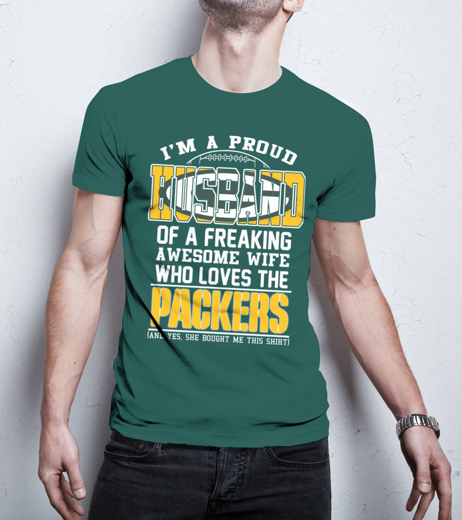 I'm A Proud Husband Of A Freaking Awesome Wife Who Loves The Packers T-Shirt