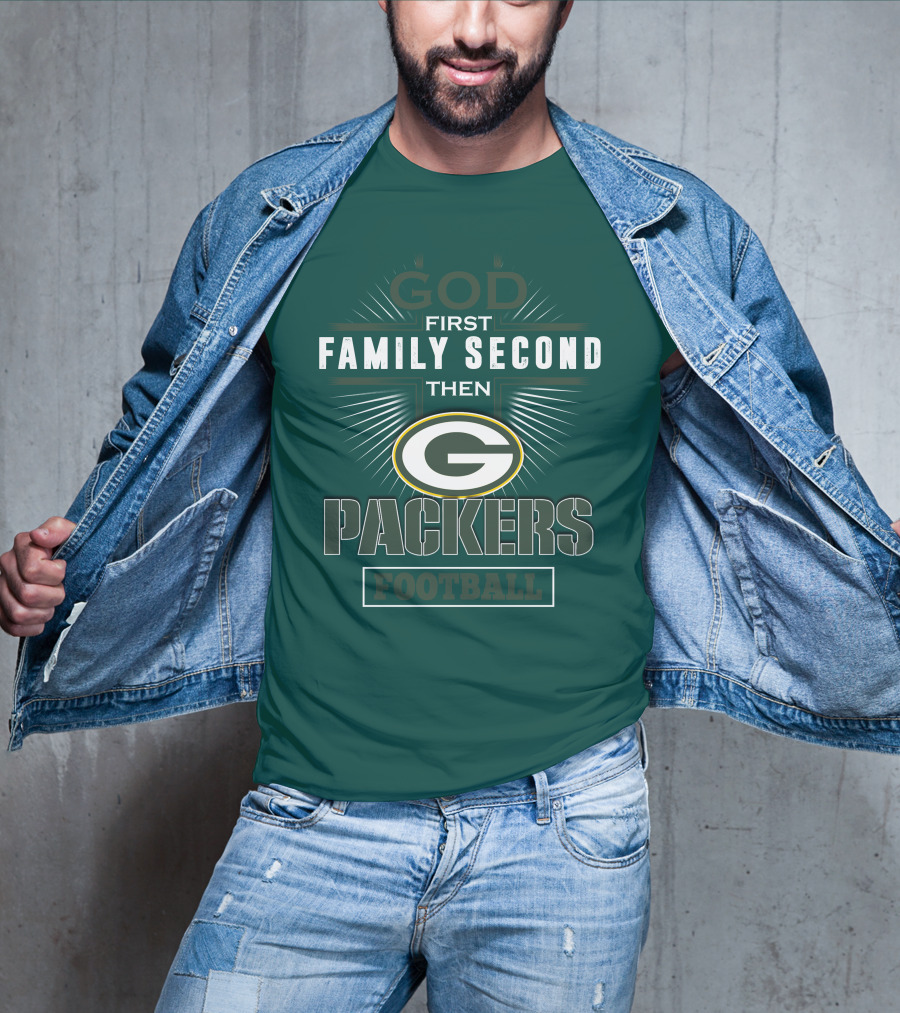 God First Family Second Then Green Bay Packers Football T-Shirt