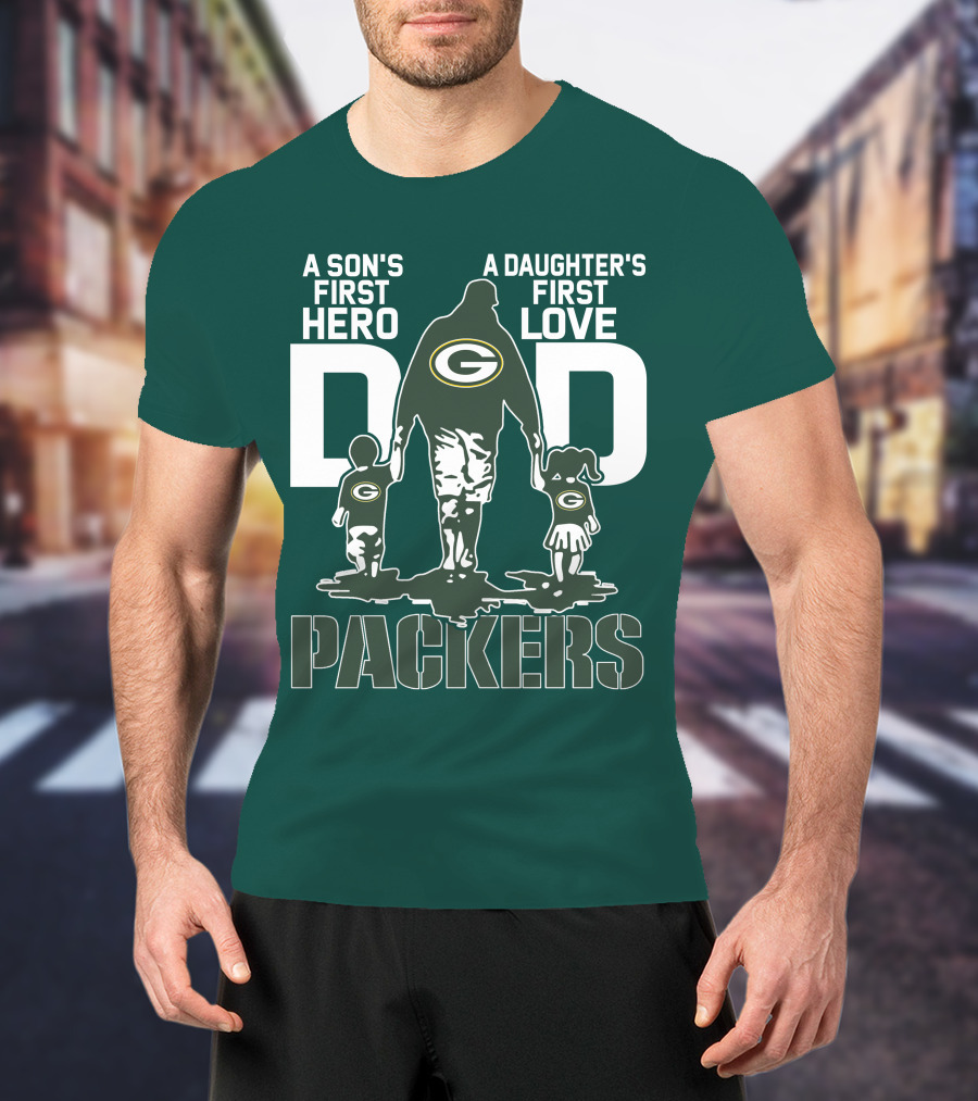 Son's First Hero Daughter's First Love Dad Green Bay Packers T-Shirt
