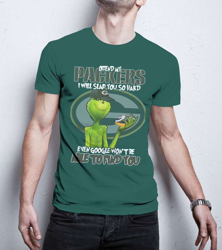 Offend My Packers I Will Slap You So Hard Even Google Won't Be Able To Find You T-Shirt