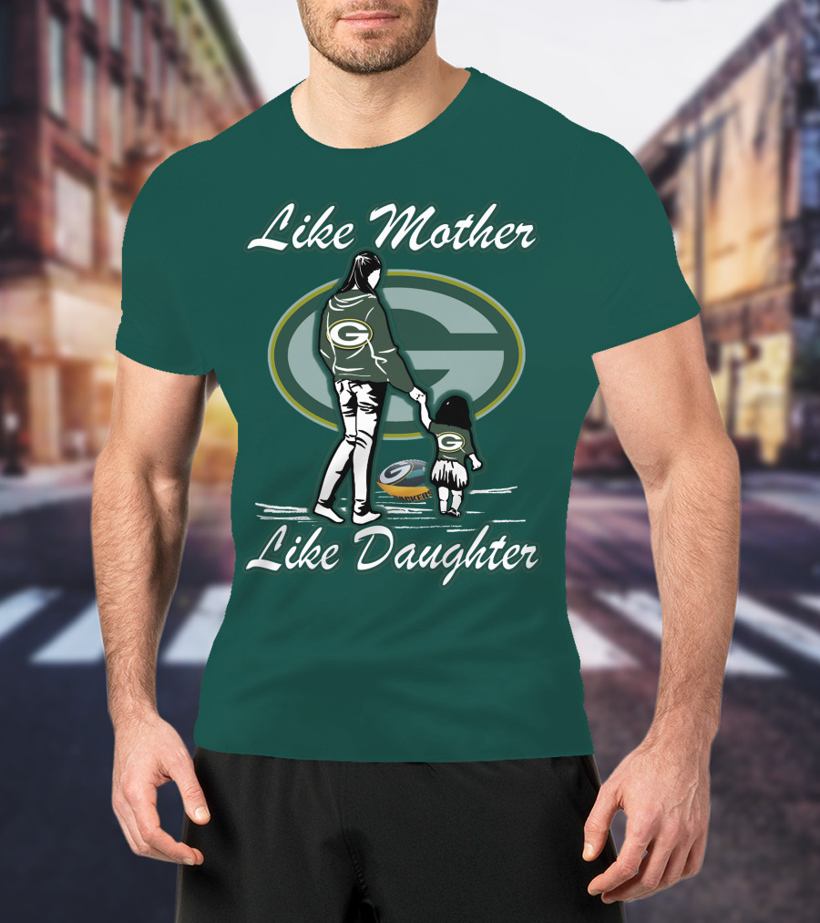 Like Mother Like Daughter Green Bay Packers T-Shirt