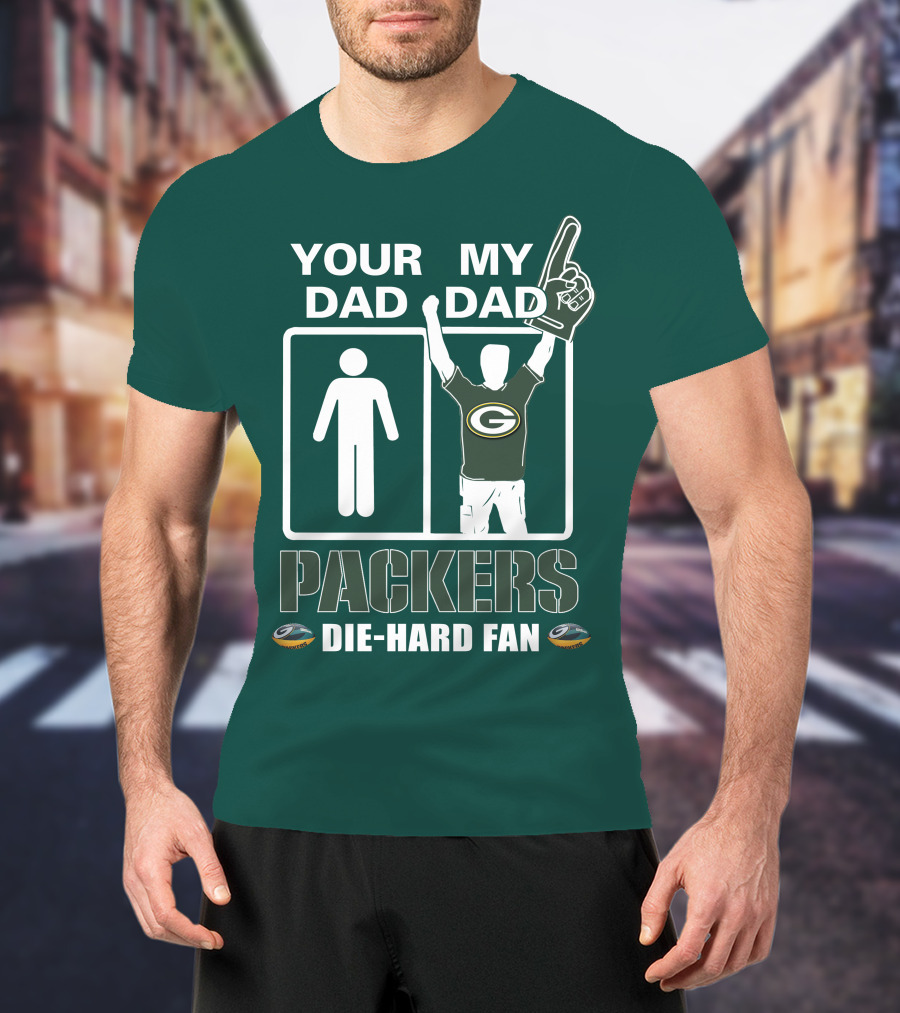 Your Dad My Dad Packers Die-Hard Fan T-Shirt