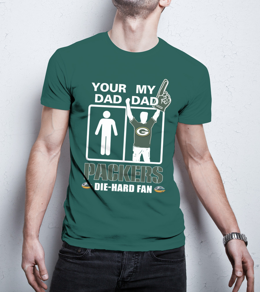 Your Dad My Dad Packers Die-Hard Fan T-Shirt