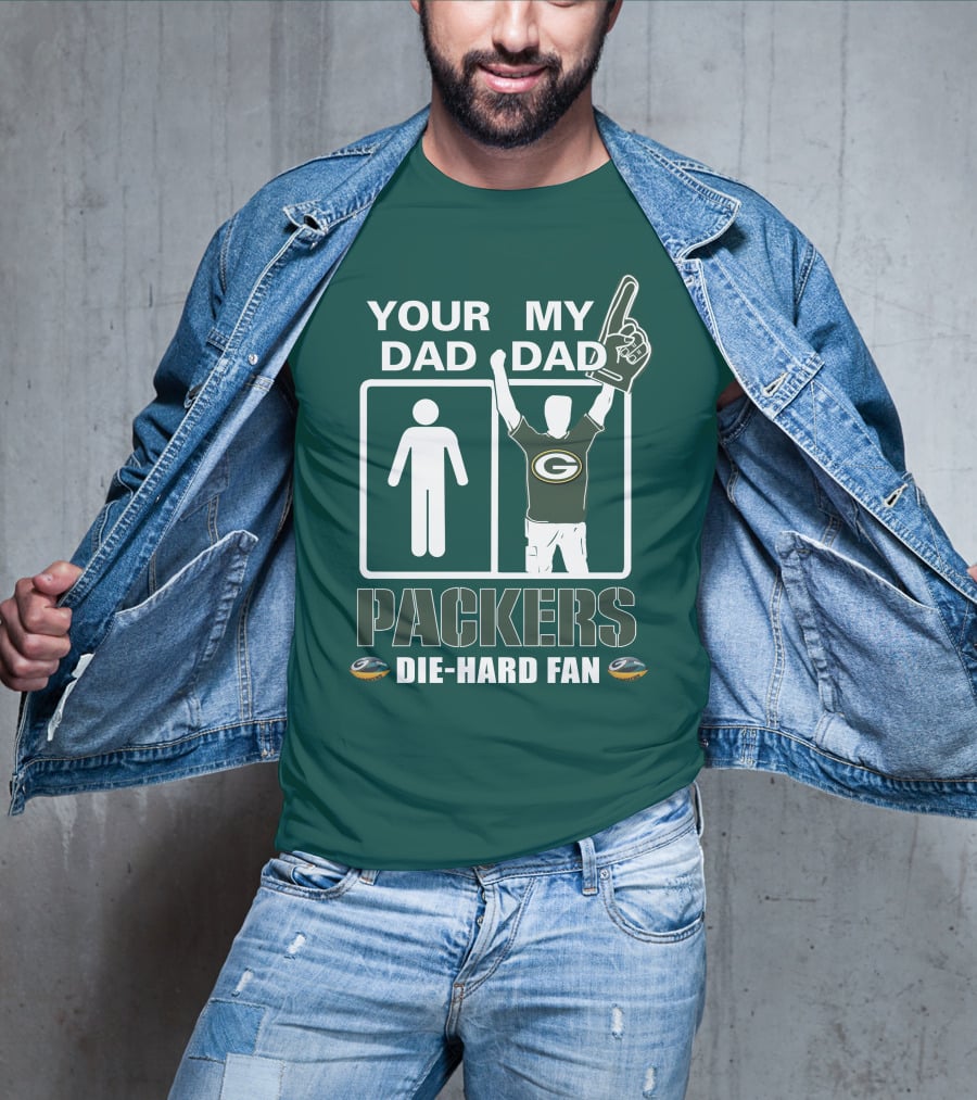 Your Dad My Dad Packers Die-Hard Fan T-Shirt