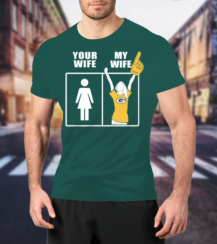 Your Wife My Wife Green Bay Packers 96 Fan Jersey T-Shirt