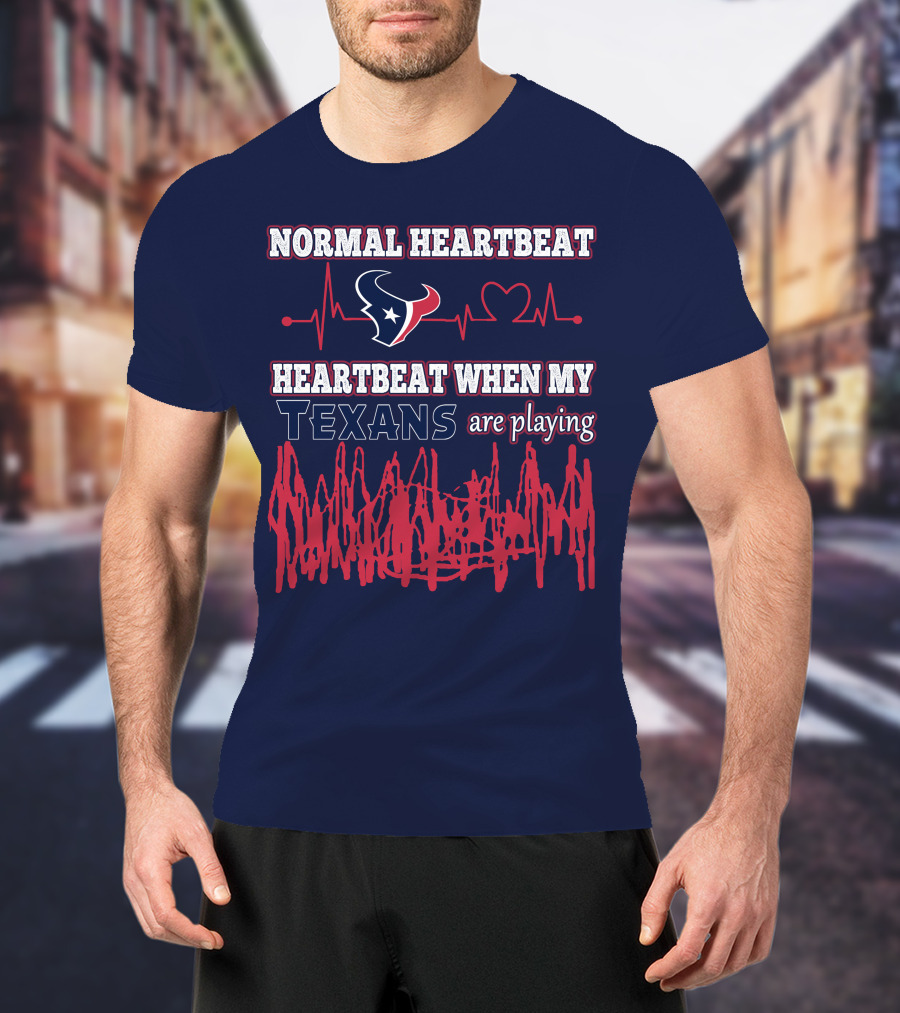 Normal Heartbeat Heartbeat When My Texans Are Playing T-Shirt