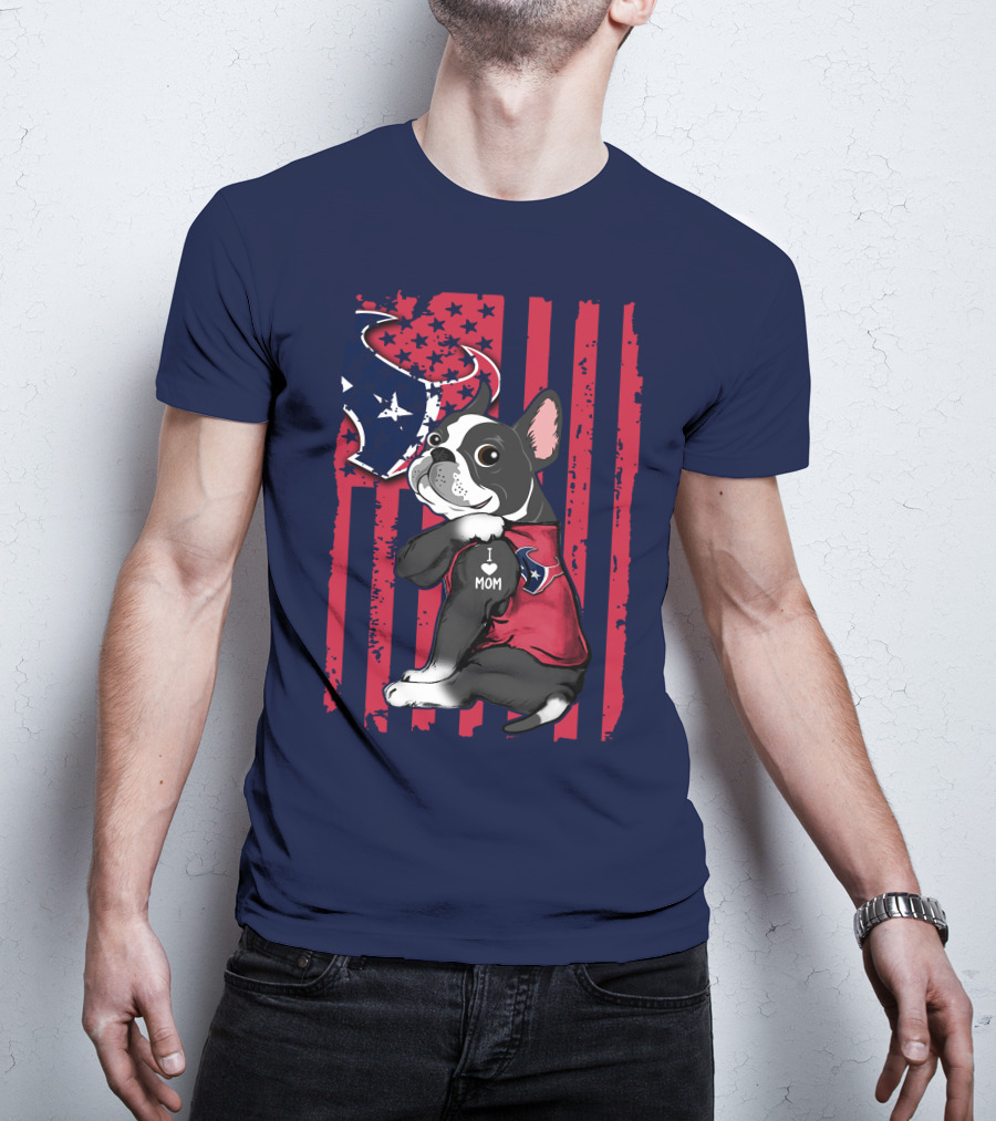 Boston Terrier I Love Mom Houston Texans Usa Flag American Pride T-Shirt