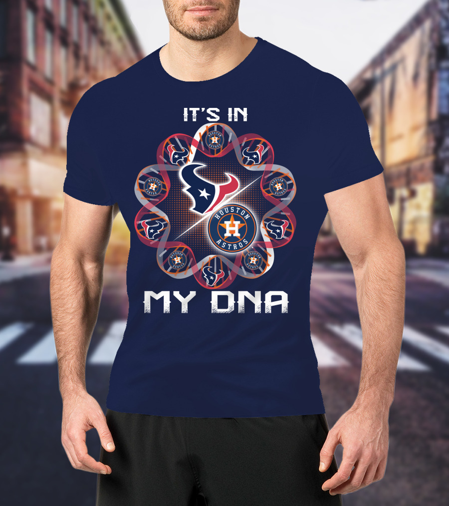 Houston Texans Houston Astros It's In My Dna T-Shirt