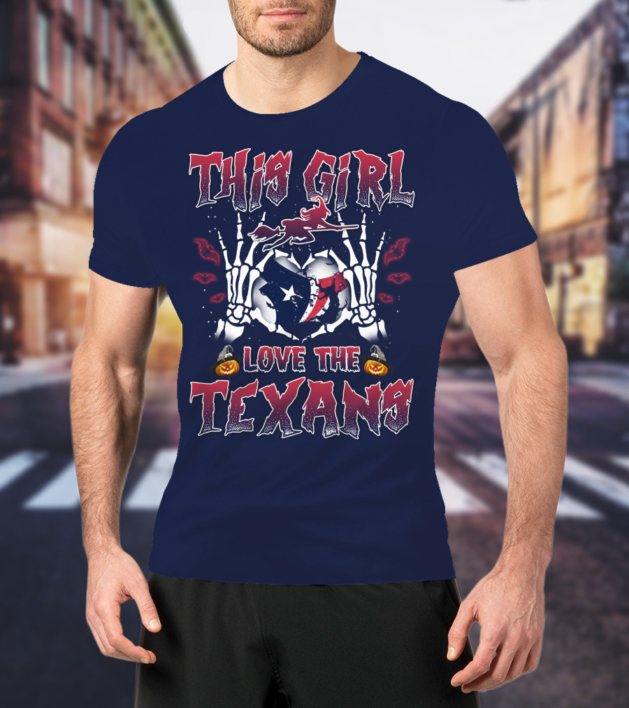 This Girl Love The Texans Skeleton Hands Halloween Theme T-Shirt