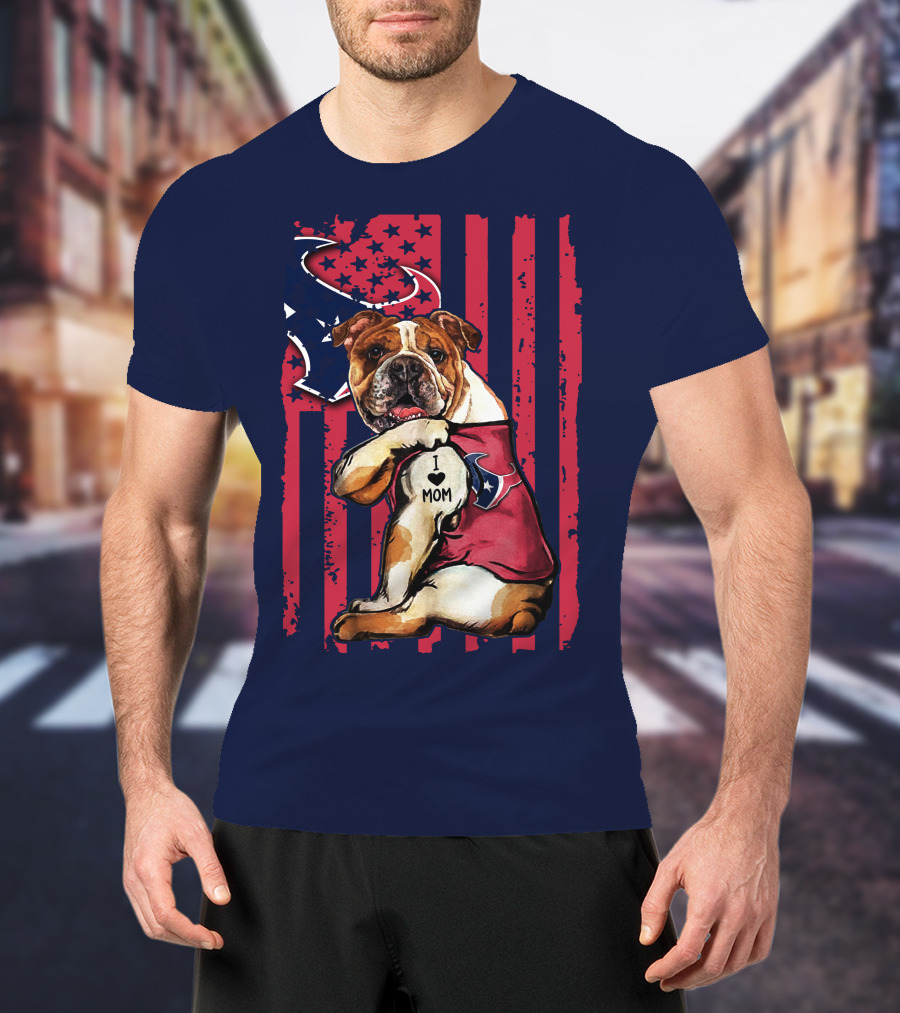 Bulldog I Love Mom Houston Texans Flag Background T-Shirt