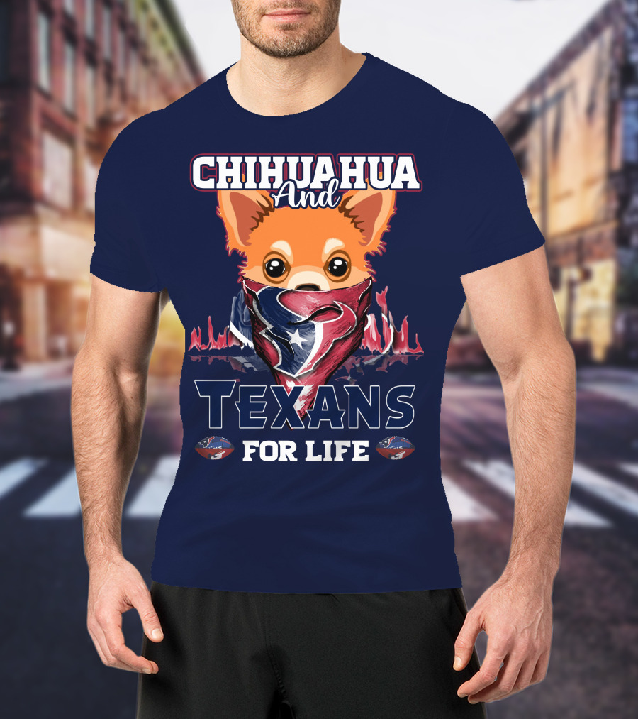 Chihuahua And Texans For Life T-Shirt
