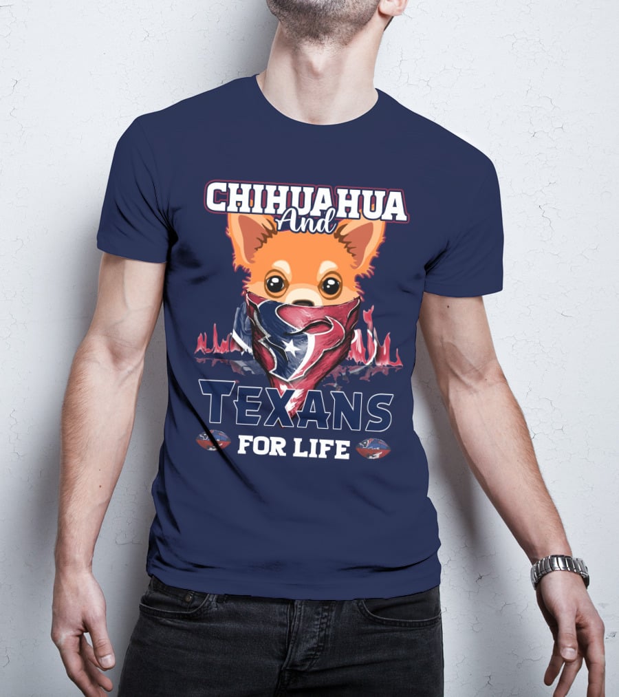 Chihuahua And Texans For Life T-Shirt