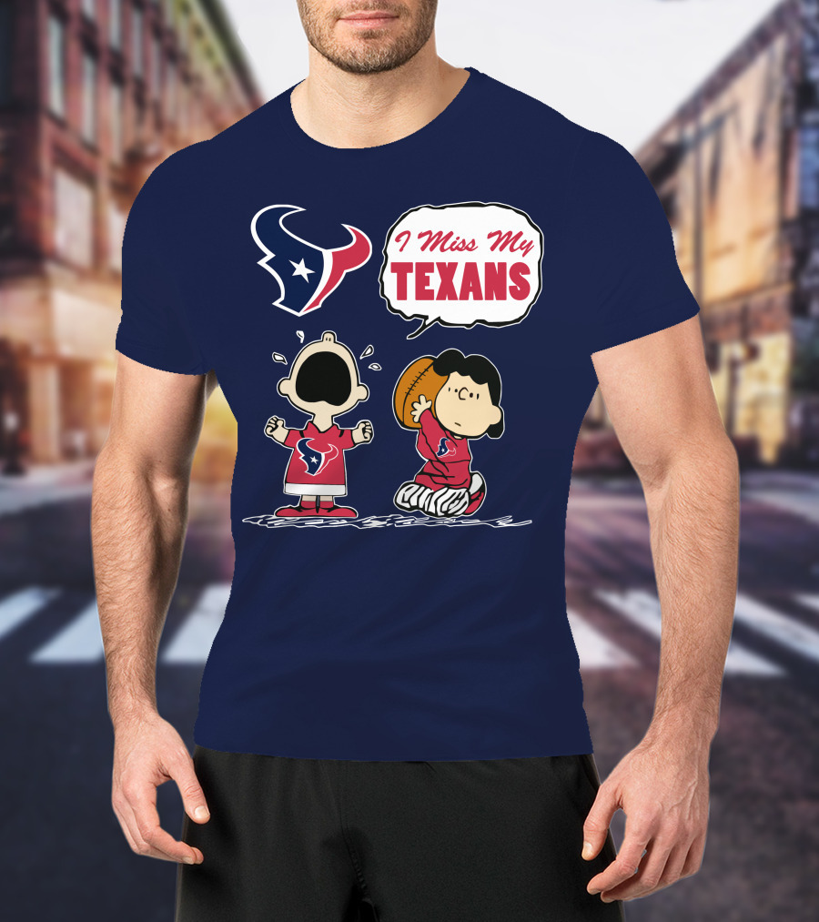 I Miss My Houston Texans T-Shirt