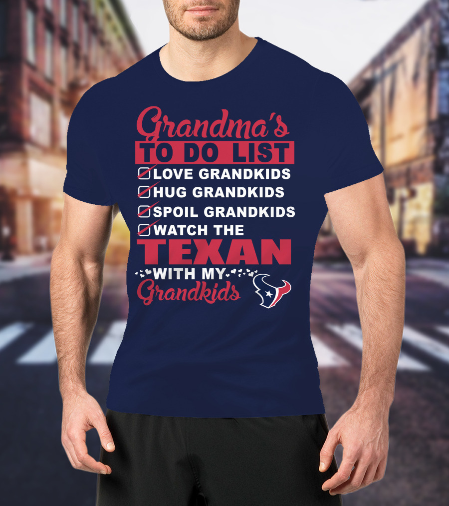 Grandma's To Do List Love Grandkids Hug Grandkids Spoil Grandkids Watch The Texans With My Grandkids T-Shirt