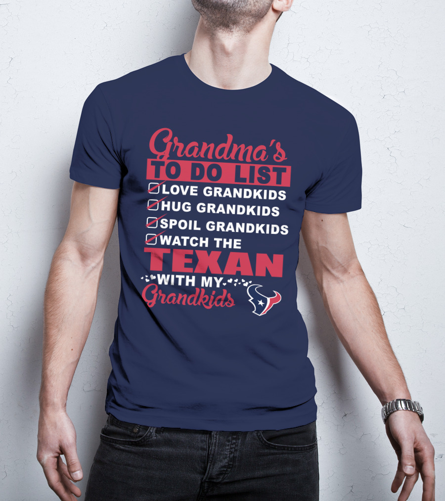 Grandma's To Do List Love Grandkids Hug Grandkids Spoil Grandkids Watch The Texans With My Grandkids T-Shirt