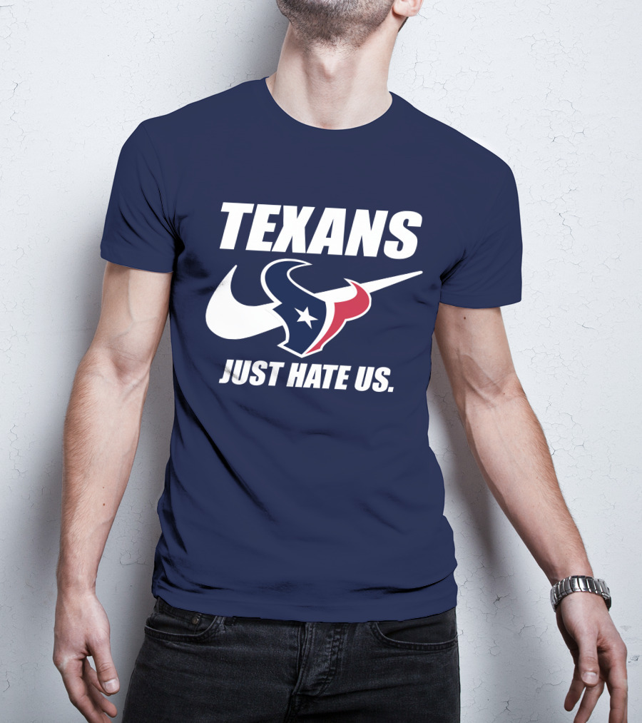 Texans Just Hate Us Houston T-Shirt