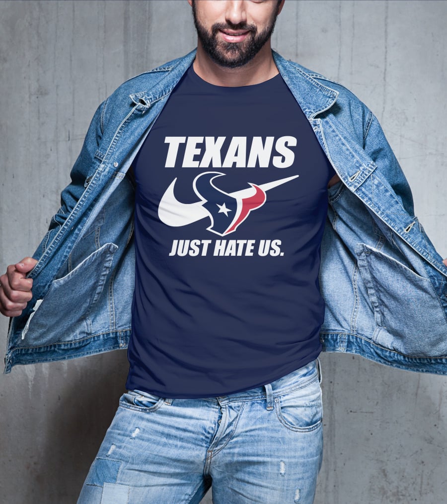 Texans Just Hate Us Houston T-Shirt