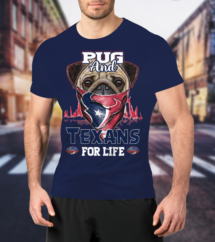 Pug And Texans For Life Houston Texans T-Shirt