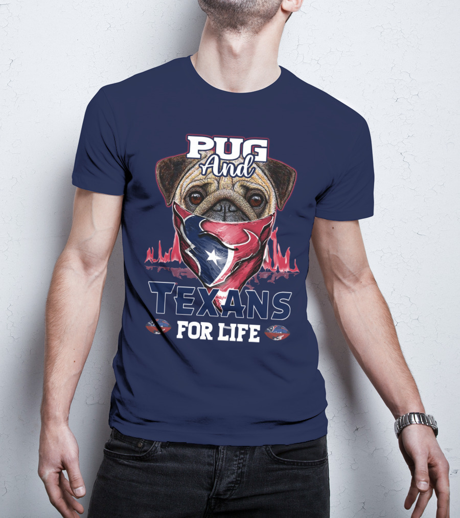Pug And Texans For Life Houston Texans T-Shirt