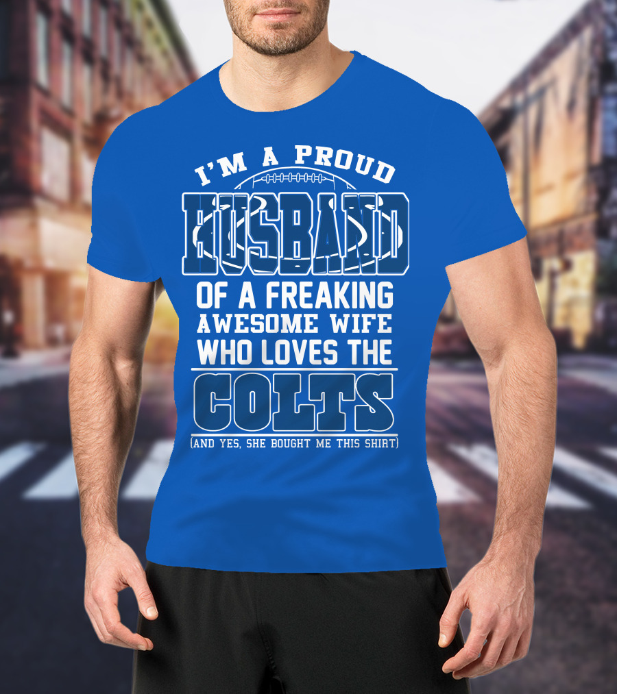 Indianapolis Colts 35 Proud Husband Of A Freaking Awesome Wife Who Loves The Colts T-Shirt