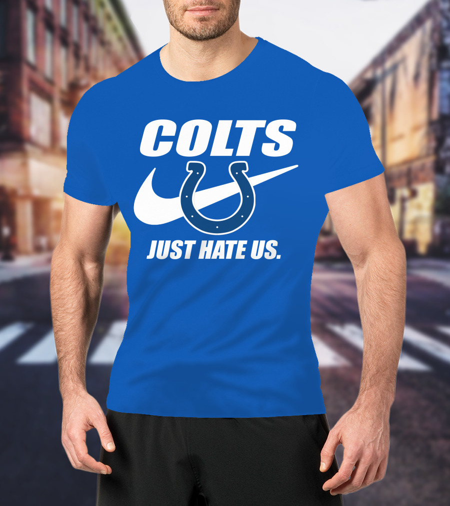 Colts Just Hate Us Nike T-Shirt