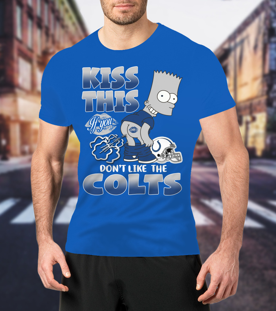 Kiss This If You Don't Like The Indianapolis Colts Bart Simpson T-Shirt