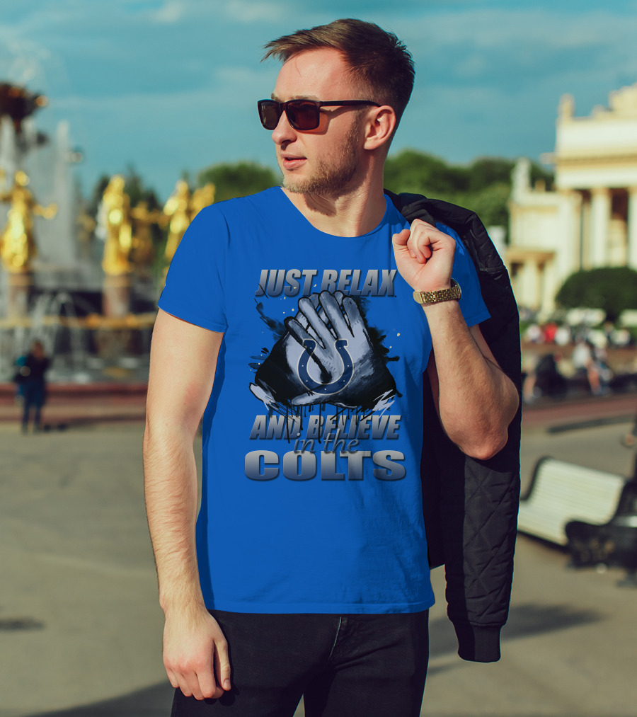 Just Relax And Believe In The Colts Indianapolis Colts T-Shirt