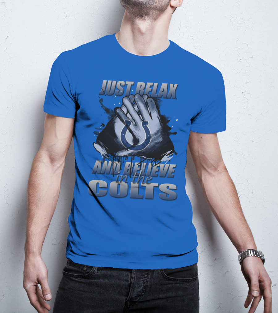 Just Relax And Believe In The Colts Indianapolis Colts T-Shirt