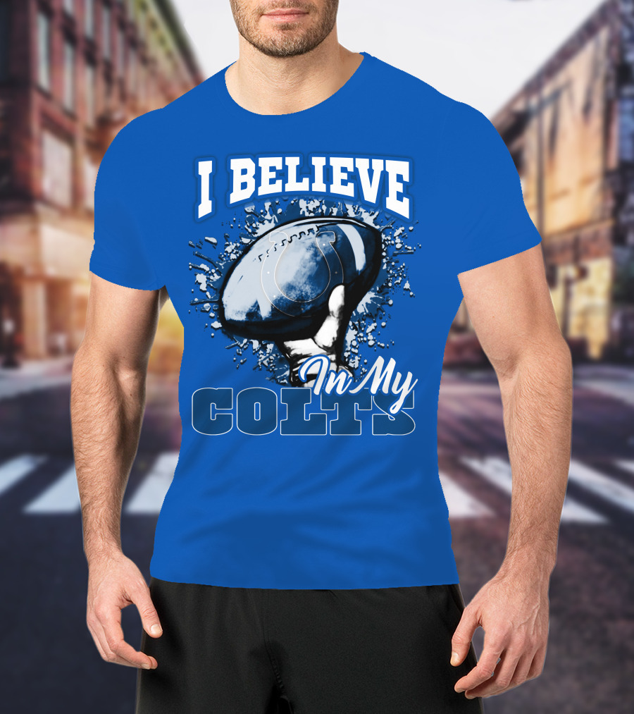 I Believe In My Colts Football Fan Spirit T-Shirt