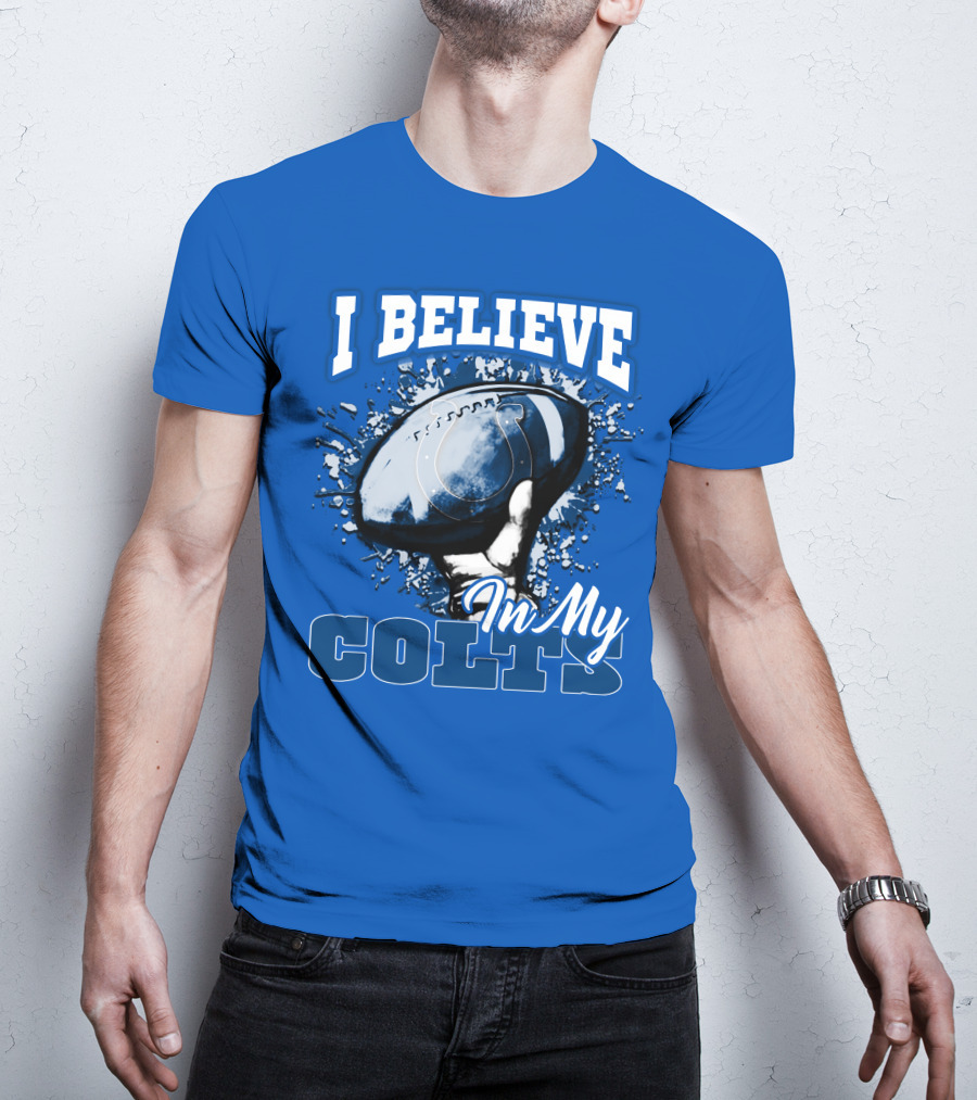I Believe In My Colts Football Fan Spirit T-Shirt
