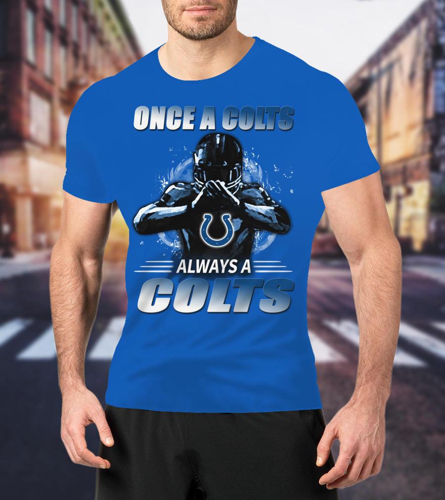Once A Colts Always A Colts Indianapolis Colts T-Shirt