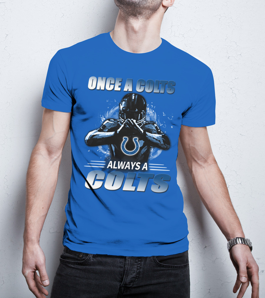 Once A Colts Always A Colts Indianapolis Colts T-Shirt
