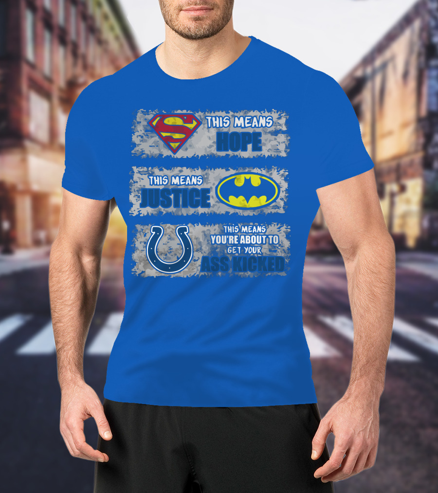 Superman Batman Colts This Means Hope Justice You're About To Get Your Ass Kicked T-Shirt