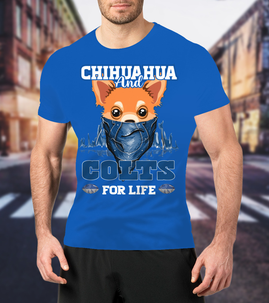 Chihuahua And Colts For Life Indianapolis T-Shirt