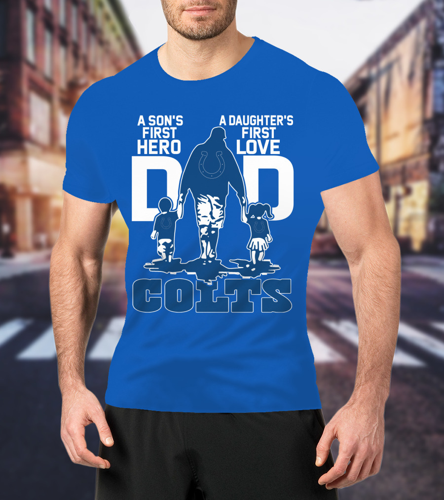 A Son's First Hero A Daughter's First Love Dad Colts T-Shirt