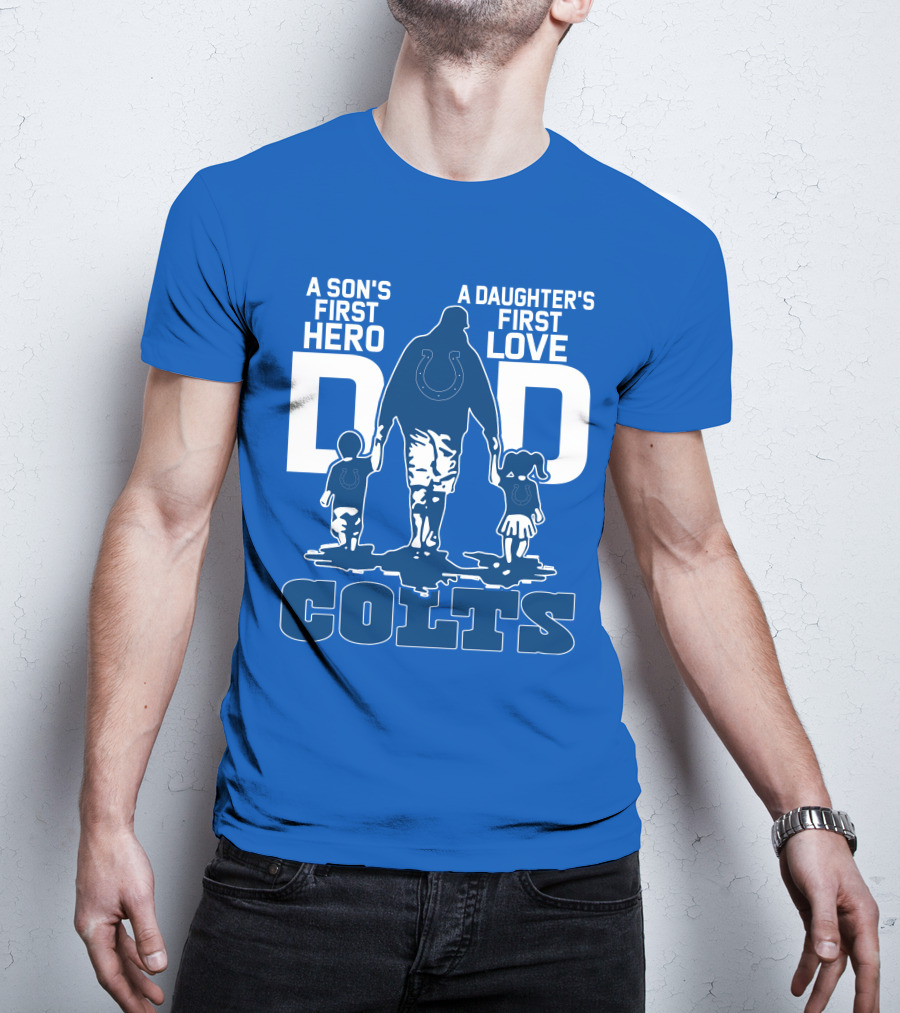 A Son's First Hero A Daughter's First Love Dad Colts T-Shirt