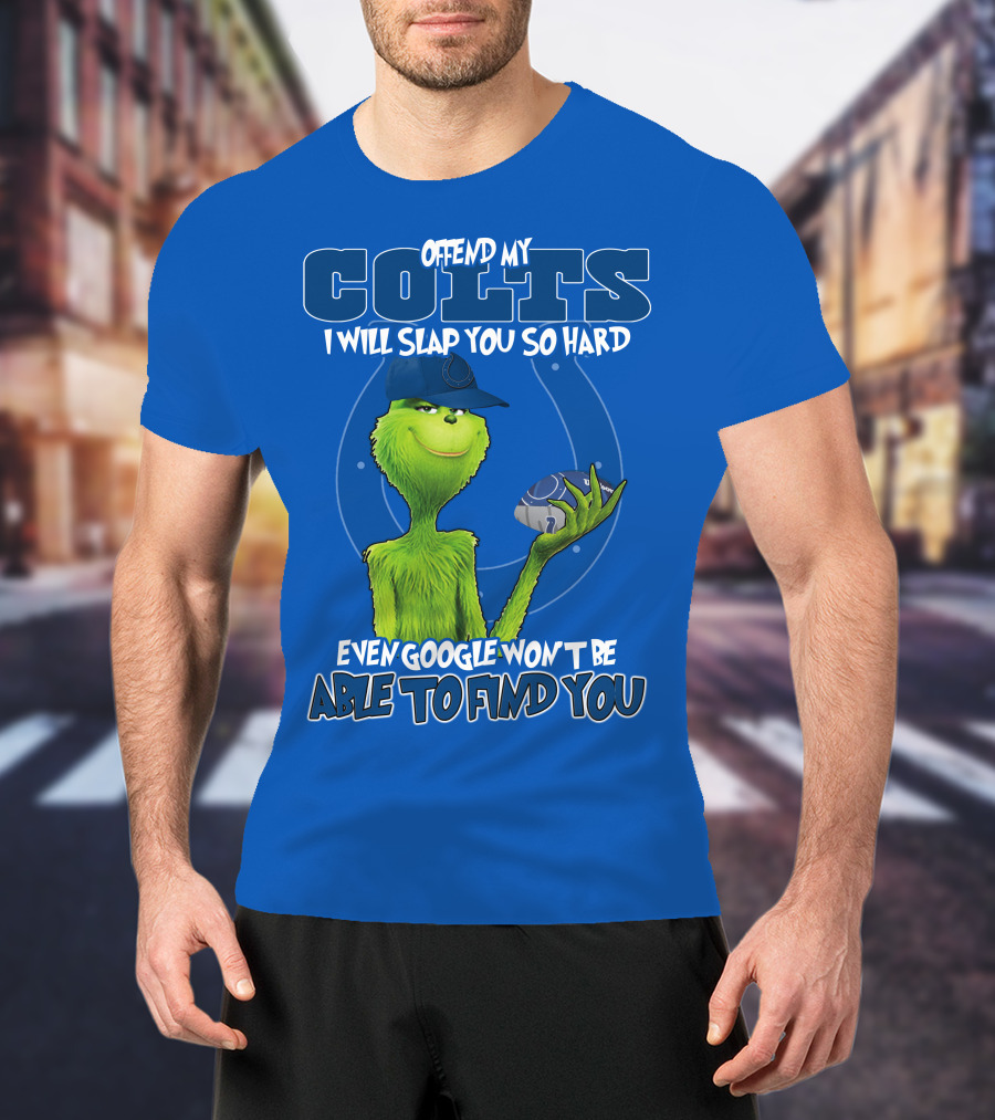 Offend My Colts Even Google Won't Be Able To Find You Grinch Wearing Hat Holding Football T-Shirt