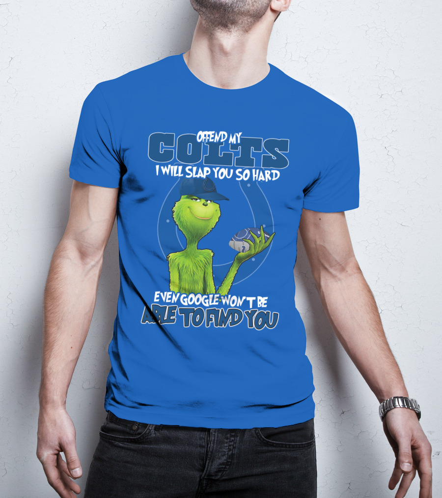 Offend My Colts Even Google Won't Be Able To Find You Grinch Wearing Hat Holding Football T-Shirt