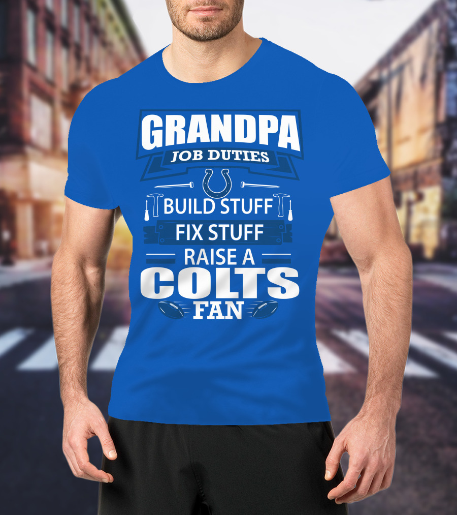 Grandpa Job Duties Build Fix Raise A Colts Fan T-Shirt